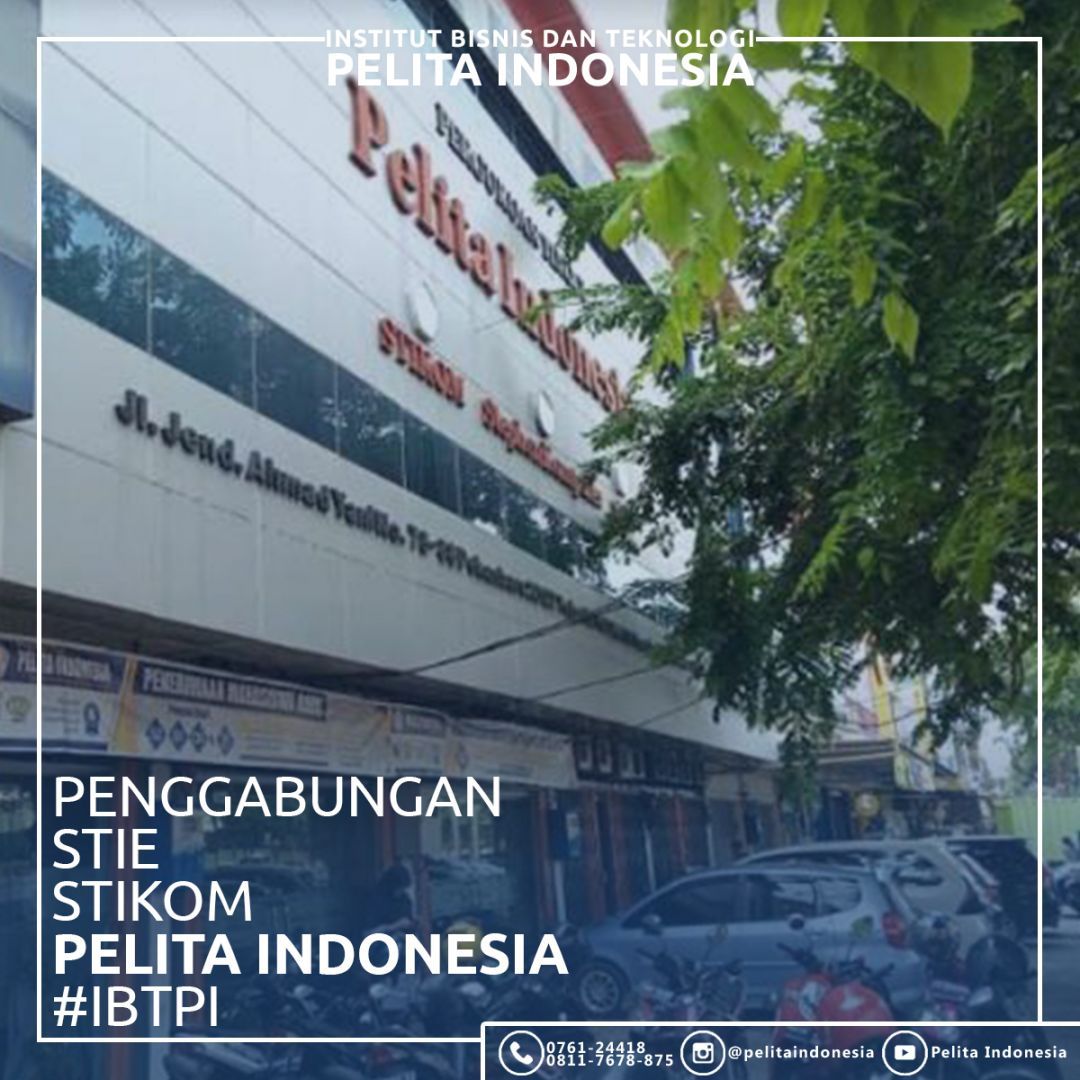 STIE dan STIKOM Pelita Indonesia Gabung Jadi Institut Bisnis dan Teknologi Pelita Indonesia